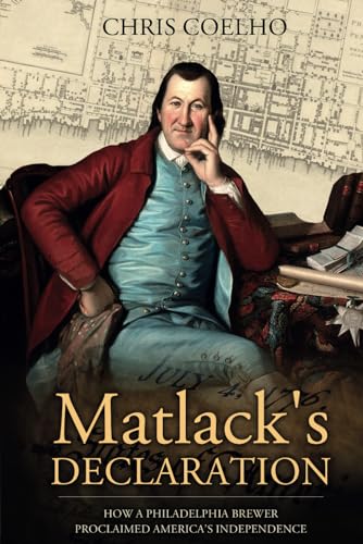 Cover of Matlack's Declaration: How a Philadelphia Brewer Proclaimed America's Independence